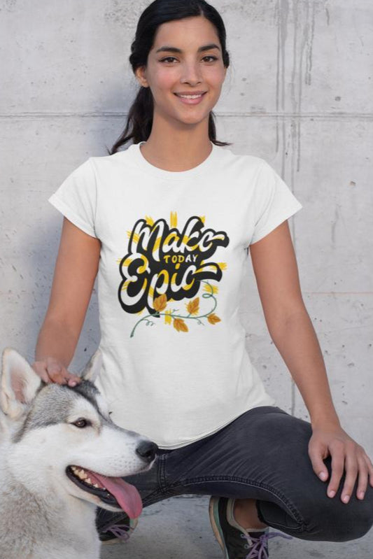 Women's Make Today Epic T-shirt White by ZealforTee