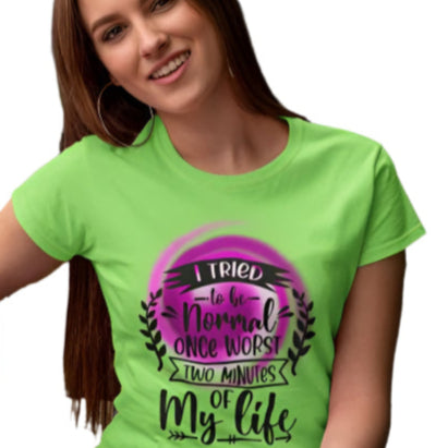 Women's Normal Two Minutes of Life T-shirt Liril Green by ZealforTee